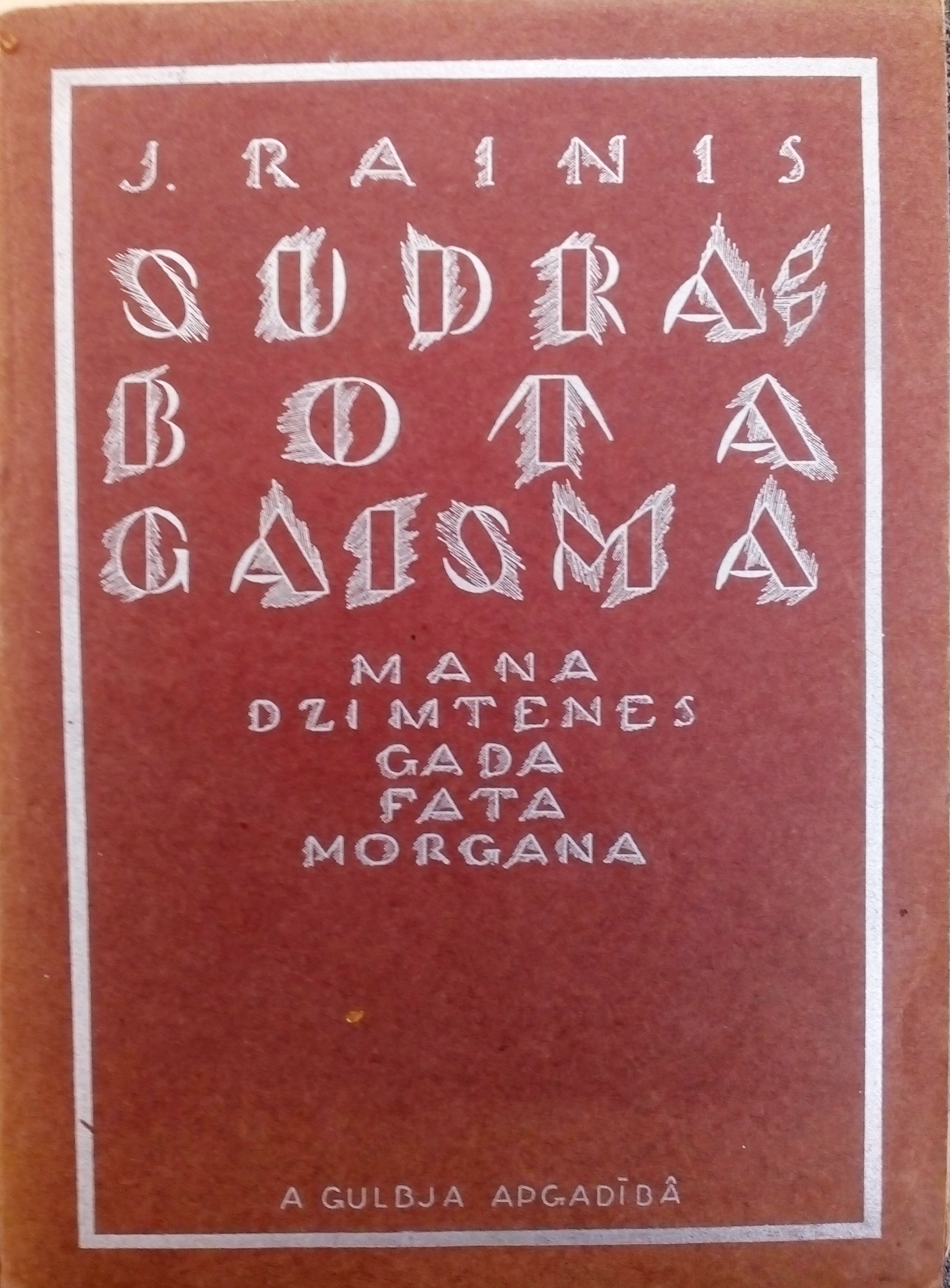 Rainis "Sudrabota gaisma: mana dzimtenes gada Fata Morgana II". No Dagdas skiču burtnīcas. Pirmizdevums, 1921. gads. RMM p78947